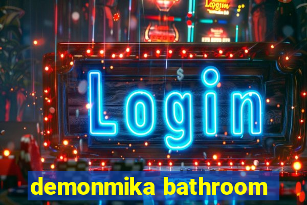 demonmika bathroom